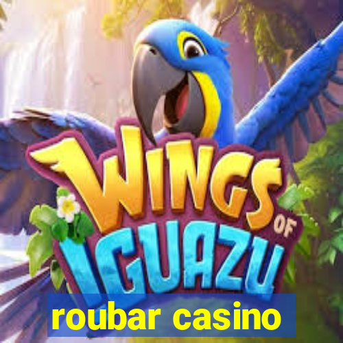 roubar casino